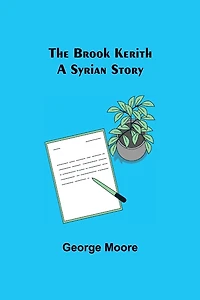 The Brook Kerith A Syrian Story