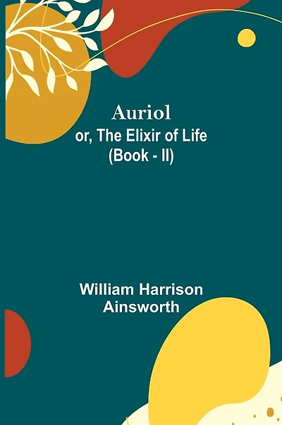 Auriol; or, The Elixir of Life (Book - I)