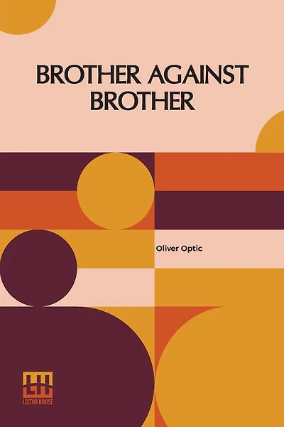 Brother Against Brother; Or, The War on the Border