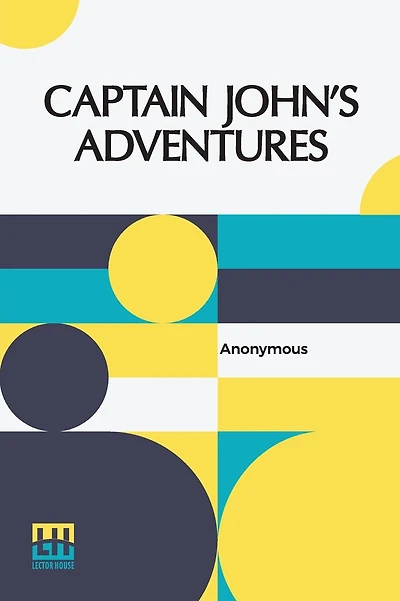 Captain John's Adventures; or, The Story of a Fatherless Boy