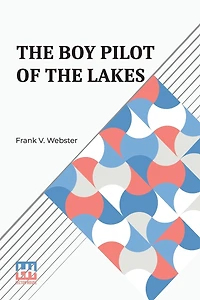 The Boy Pilot of the Lakes; Or, Nat Morton's Perils