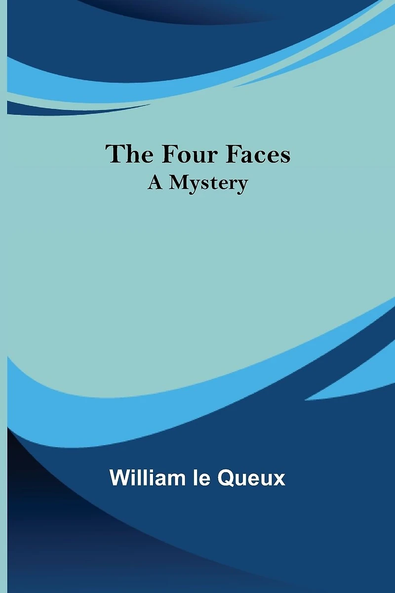 The Four Faces: A Mystery
