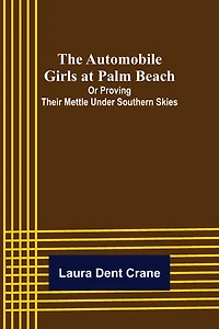 The Automobile Girls at Palm Beach; Or Proving Their Mettle Under Southern Skies