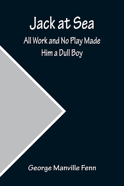 Jack at Sea: All Work and No Play Made Him a Dull Boy