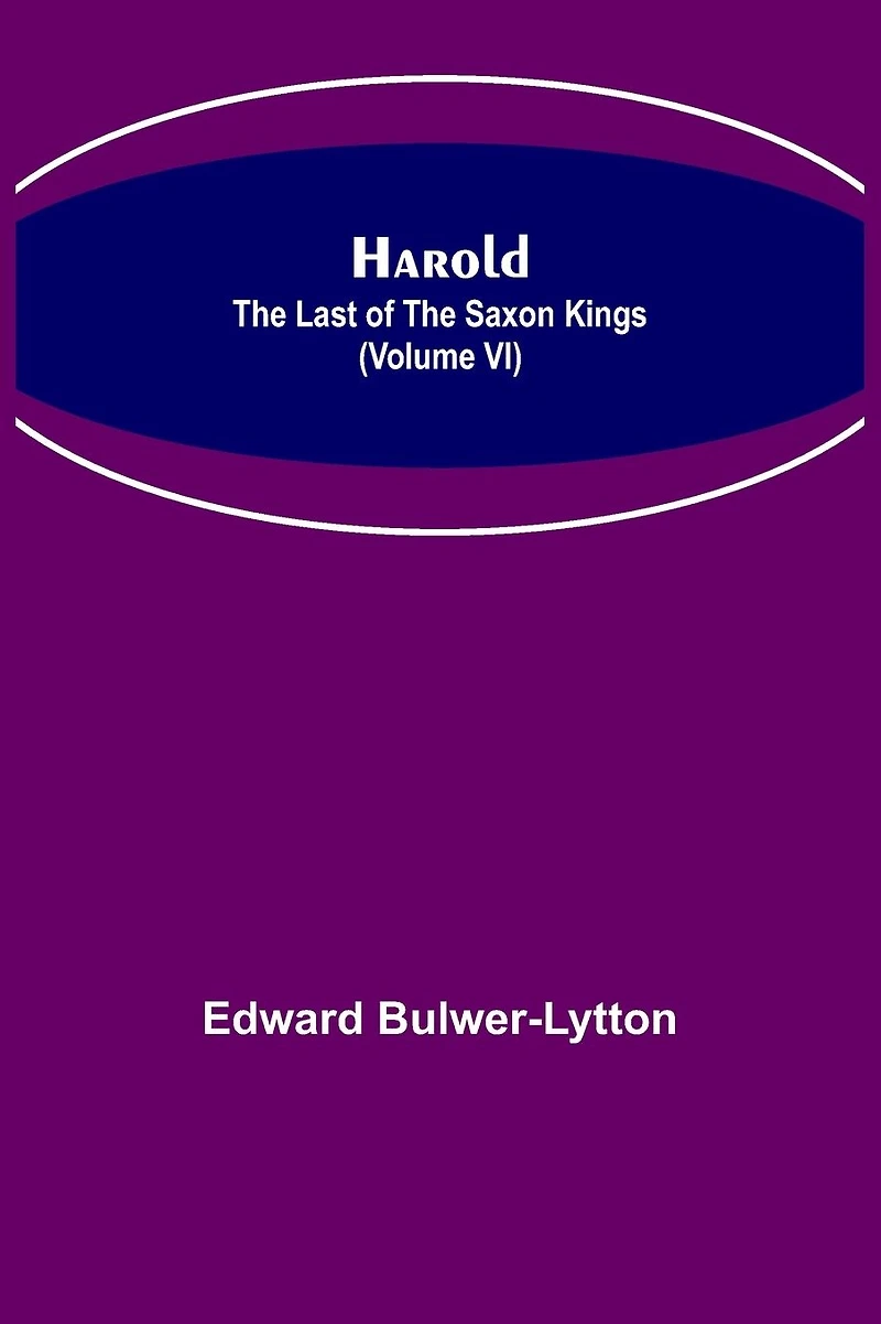 Harold: the Last of Saxon Kings (Volume IX)