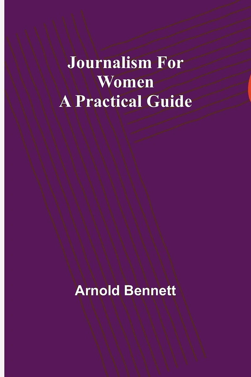 Journalism for Women: A Practical Guide