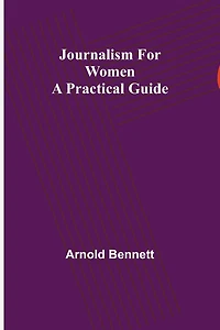 Journalism for Women: A Practical Guide