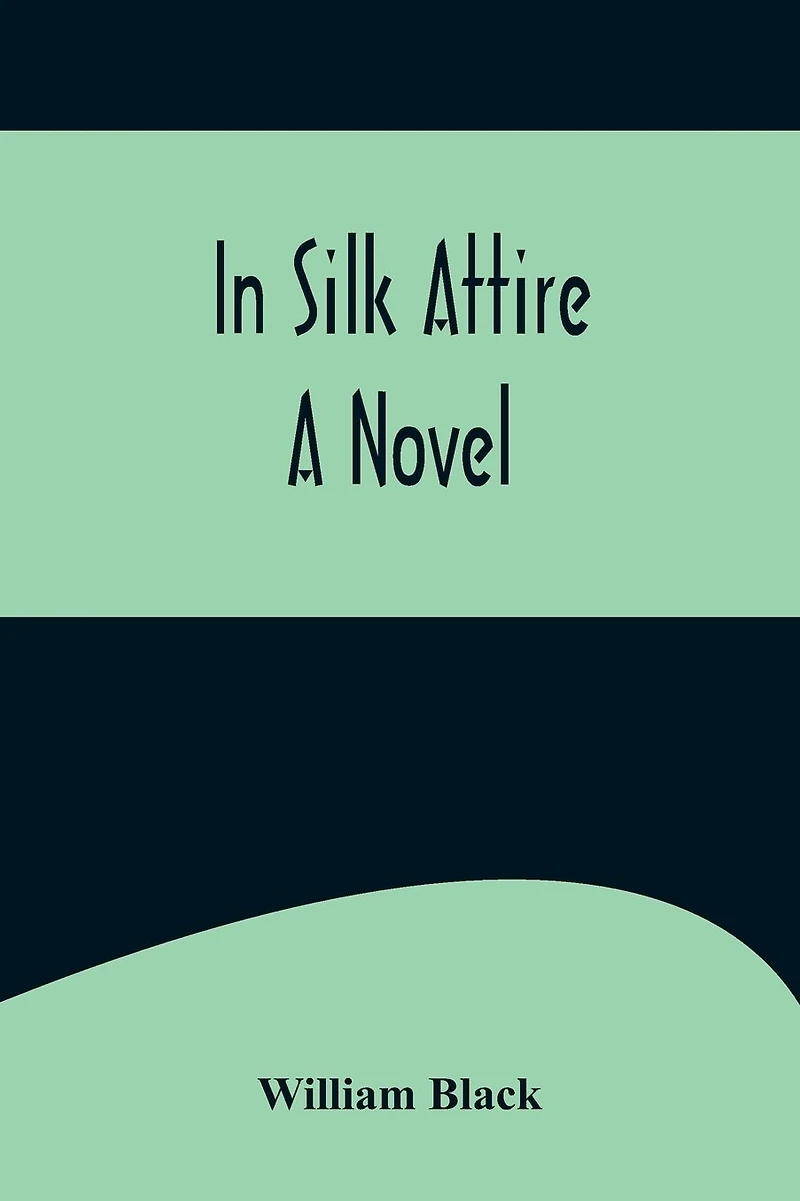 In Silk Attire A Novel