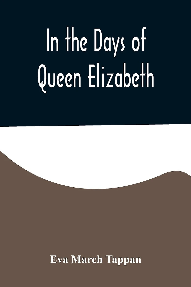 The Days of Queen Elizabeth