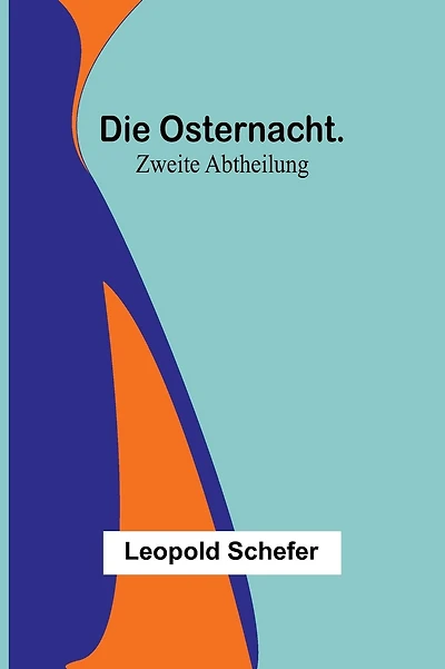 Die Osternacht. Zweite Abtheilung