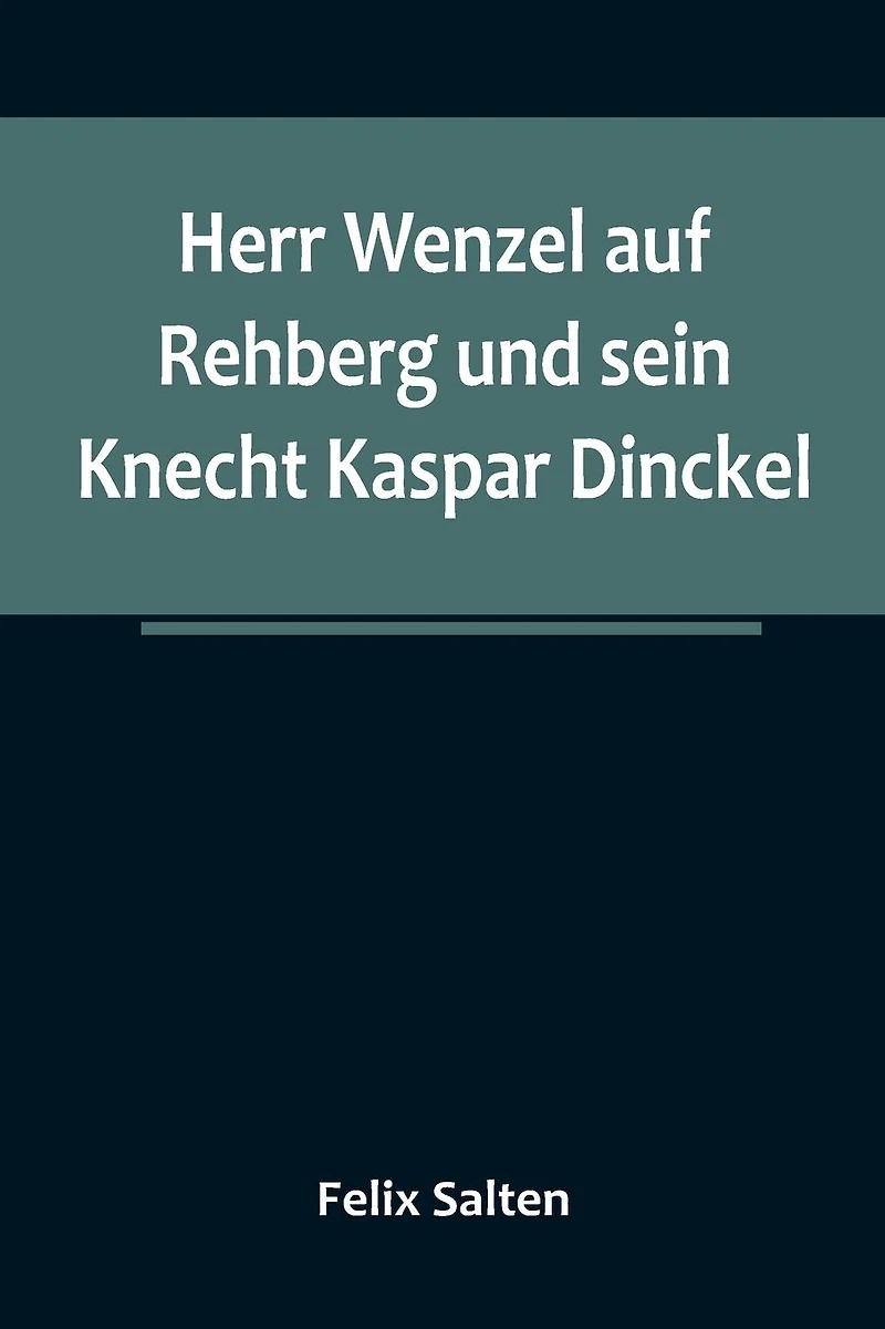Herr Wenzel auf Rehberg und sein Knecht Kaspar Dinckel