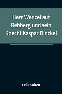 Herr Wenzel auf Rehberg und sein Knecht Kaspar Dinckel