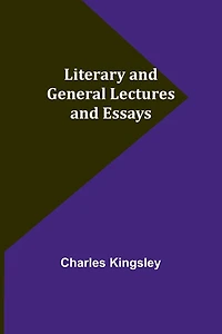 Literary and General Lectures Essays