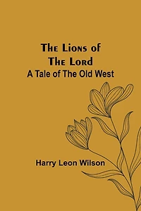 The Lions of the Lord: A Tale of the Old West
