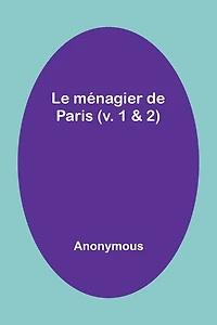 Le ménagier de Paris (v. 1 & 2)