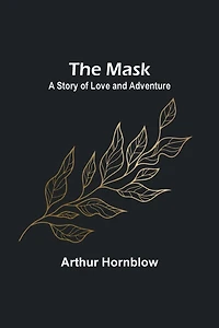 The Mask: A Story of Love and Adventure
