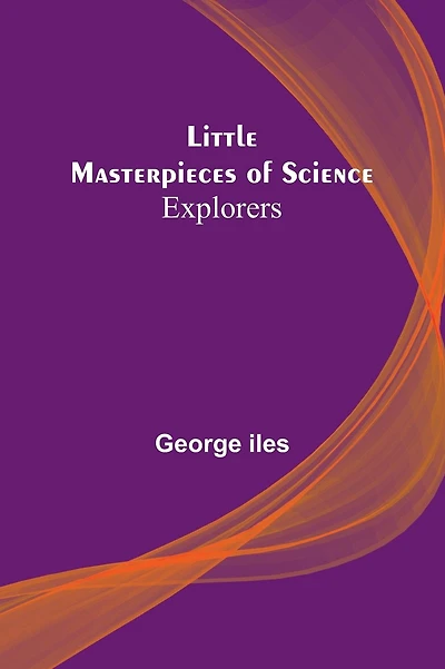 Little Masterpieces of Science: Explorers