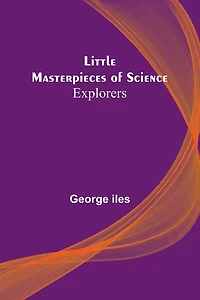 Little Masterpieces of Science: Explorers