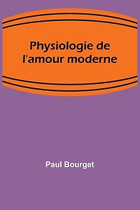 Physiologie de l'amour moderne