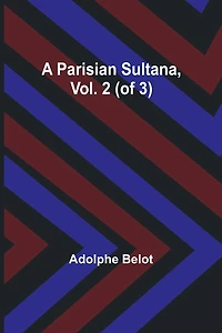 A Parisian Sultana, Vol. 2 (of 3)