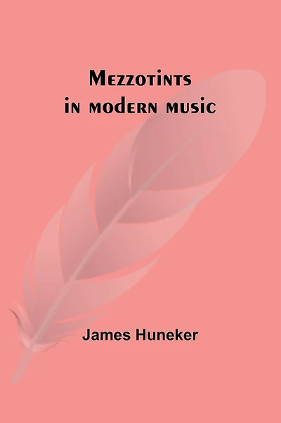 Mezzotints in modern music; Brahms, Tscha�kowsky, Chopin, Richard Strauss, Liszt and Wagner