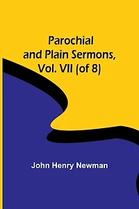 Parochial and Plain Sermons, Vol. VII (of 8)