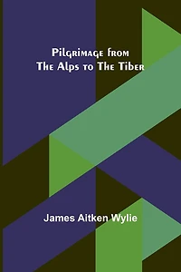 Pilgrimage from the Alps to Tiber