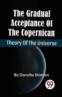 the Gradual Acceptance of Copernican Theory Universe