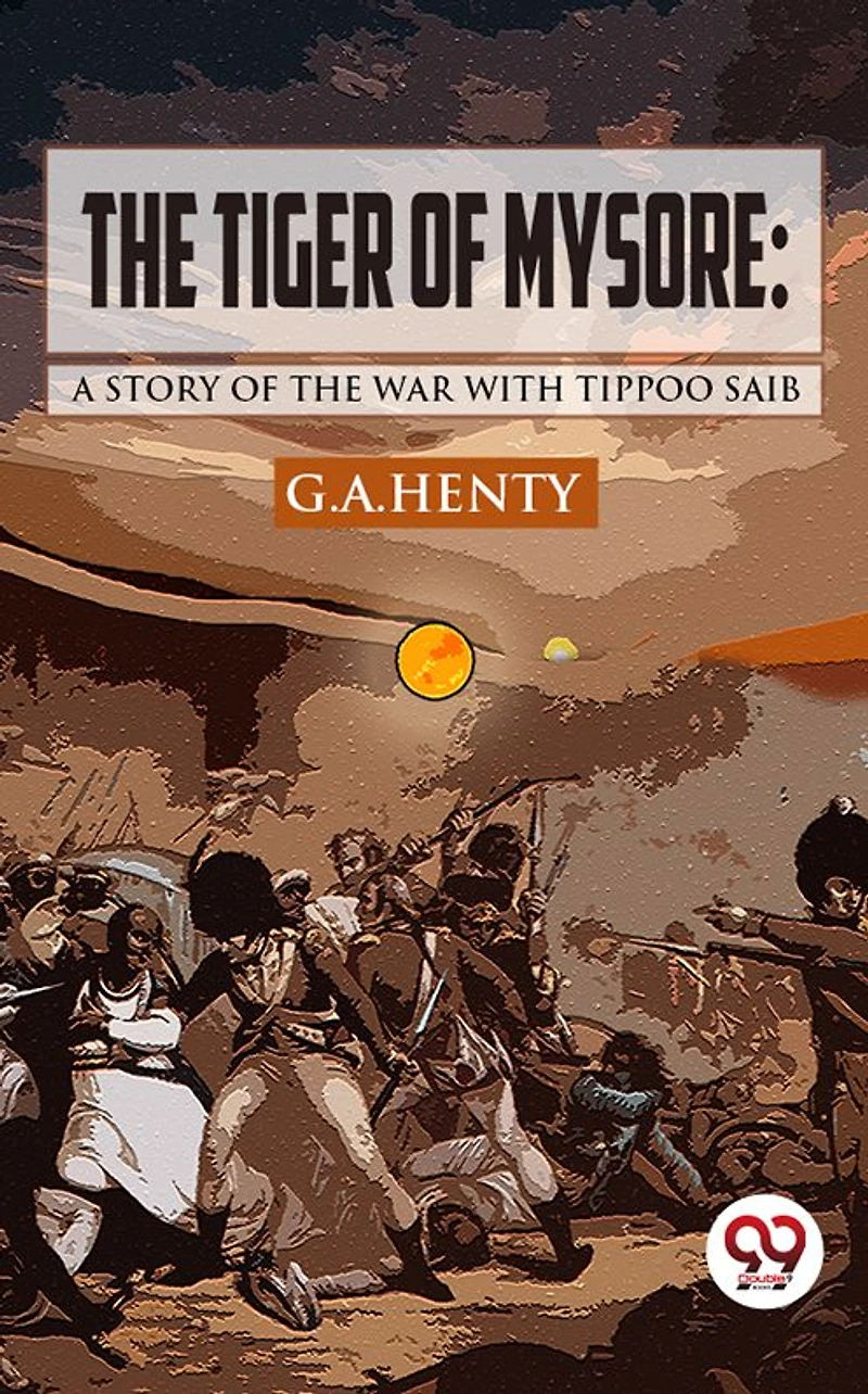 Tiger of Mysore: A Story the War with Tippoo Saib