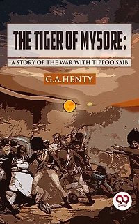 Tiger of Mysore: A Story the War with Tippoo Saib