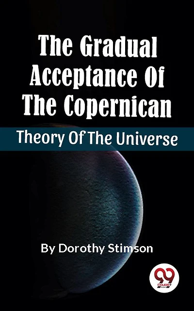 the Gradual Acceptance of Copernican Theory Universe