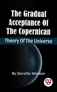 the Gradual Acceptance of Copernican Theory Universe