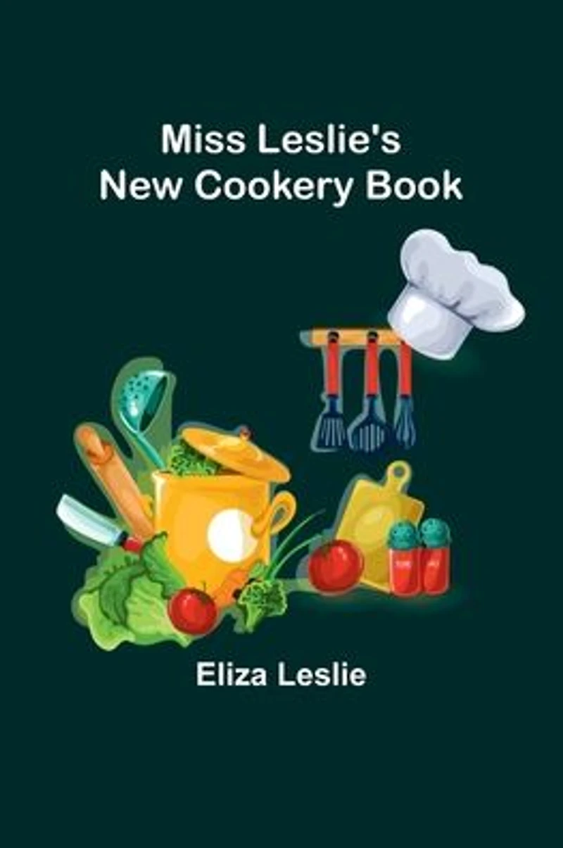 Miss Leslie's New Cookery Book