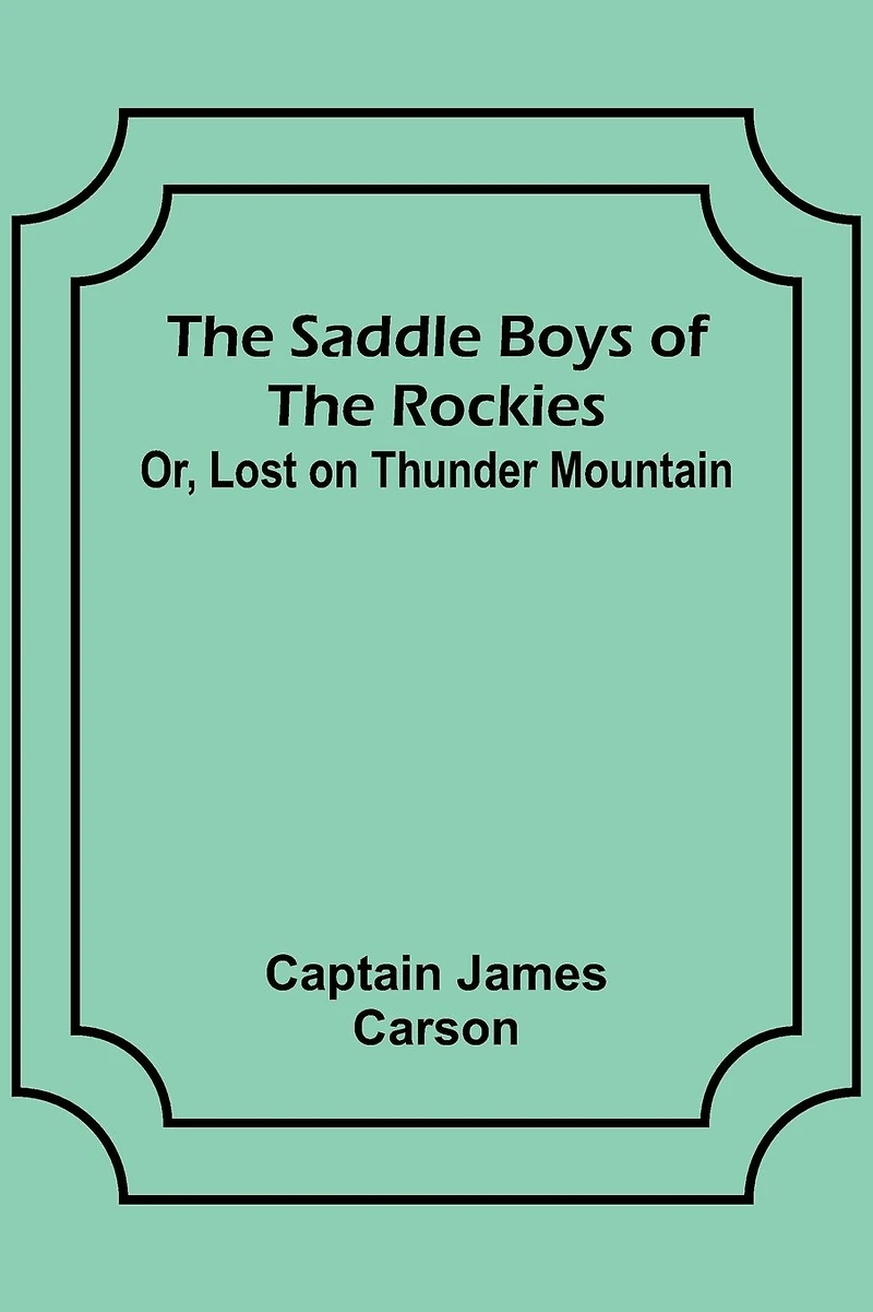 the Saddle Boys of Rockies: Or Lost on Thunder Mountain