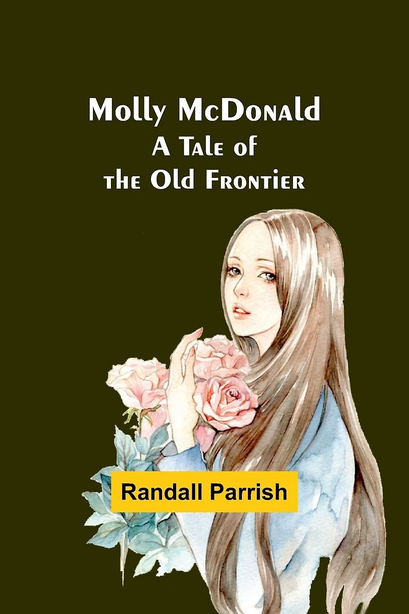 Molly McDonald A Tale of the Old Frontier
