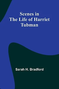 Scenes the Life of Harriet Tubman