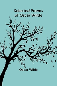 Selected Poems of Oscar Wilde (annotated)