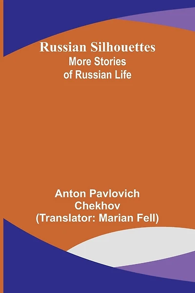 Russian Silhouettes: More Stories of Russian Life
