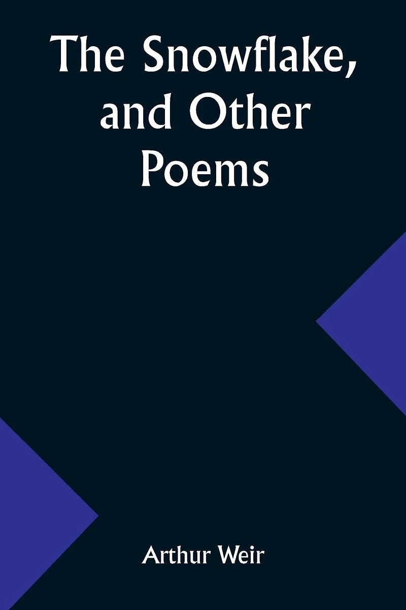 The Snowflake, and Other Poems