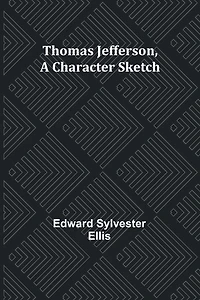 Thomas Jefferson, A Character Sketch