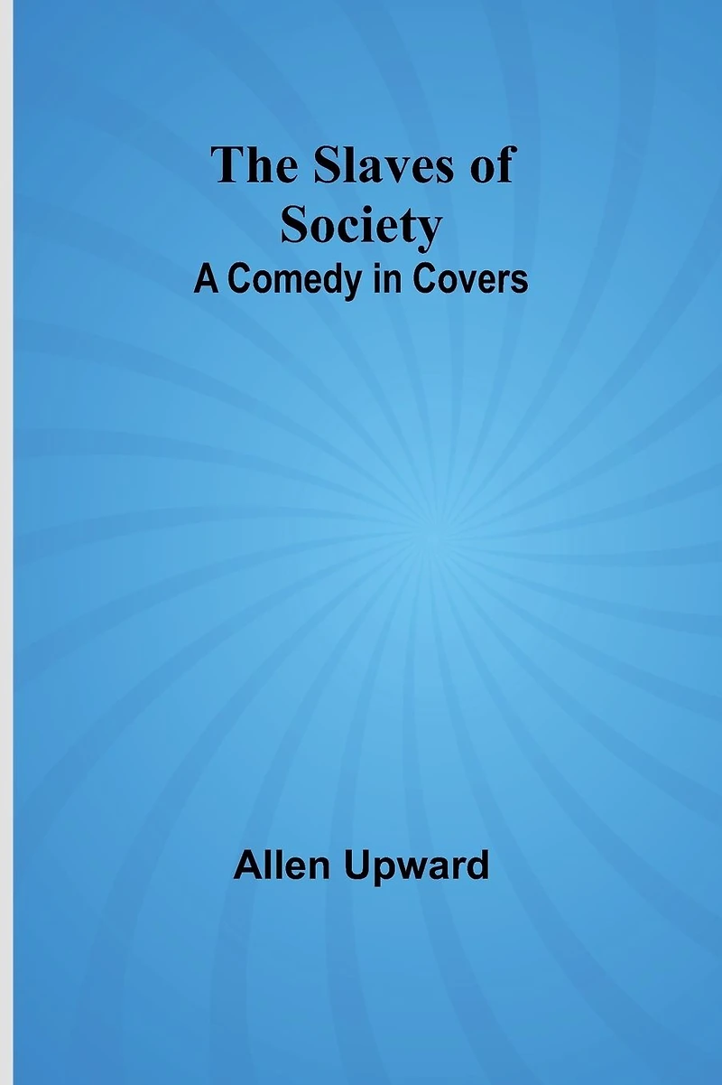 The Slaves of Society: A Comedy Covers