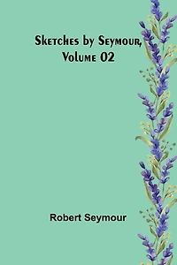 Sketches by Seymour, Volume 02