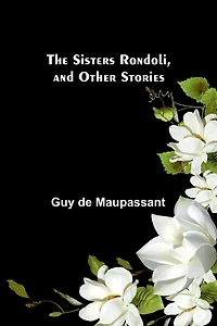 The Sisters Rondoli, and Other Stories