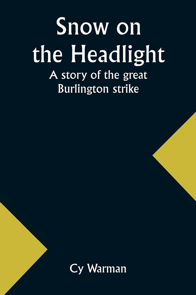 Snow on the HeadlightA Story of Great Burlington Strike