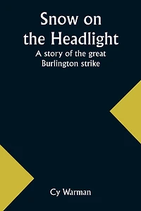 Snow on the HeadlightA Story of Great Burlington Strike