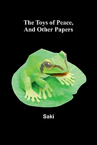 The Toys Of Peace And Other Papers