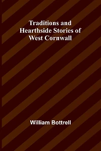 Traditions and Hearthside Stories of West Cornwall