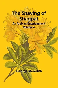 The Shaving Of Shagpat An Arabian Entertainment Volume