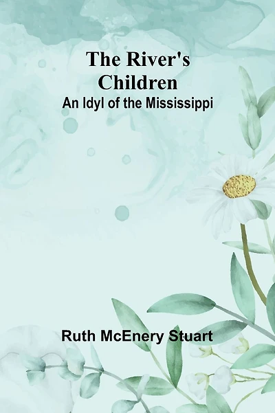 The River's Children: An Idyl of the Mississippi