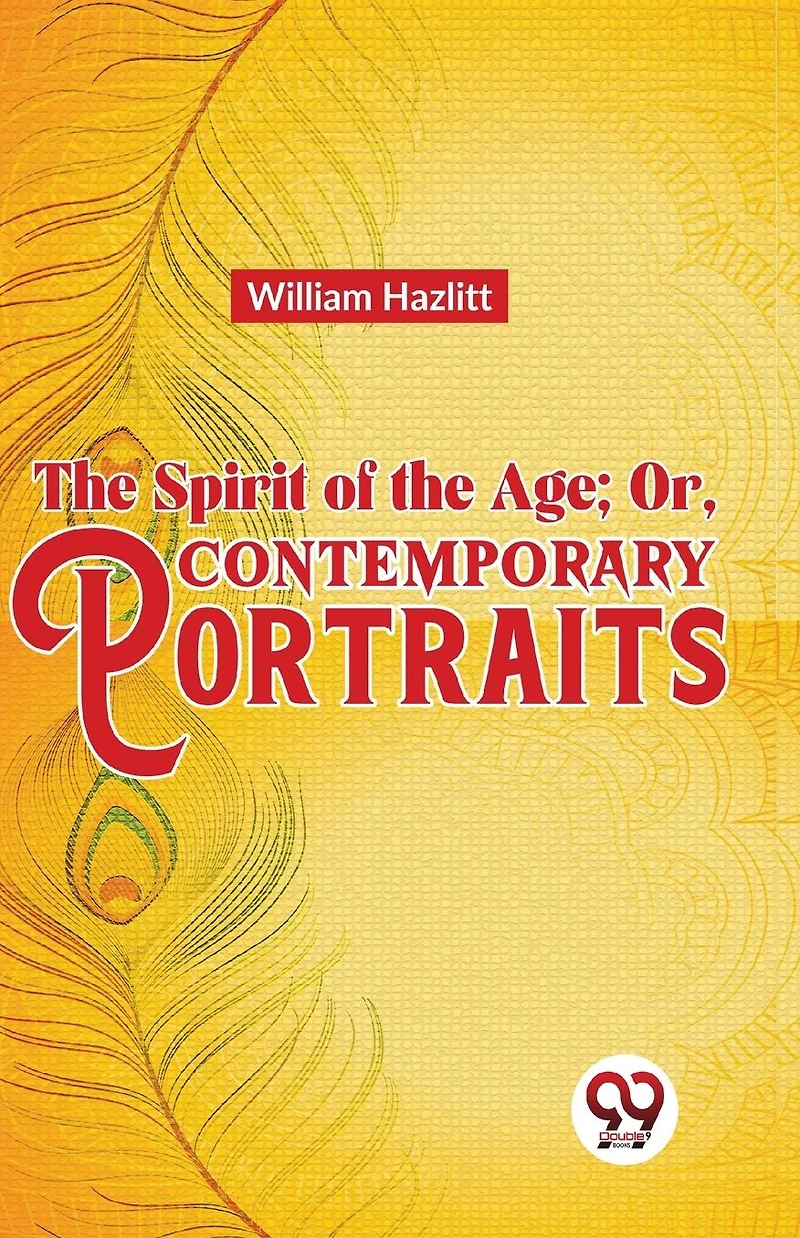 the Spirit of Age; Or, Contemporary Portraits